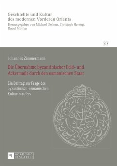 Die Übernahme byzantinischer Feld- und Ackermaße durch den osmanischen Staat - Zimmermann, Johannes