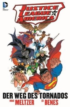 Der Weg des Tornados / Justice League of America Bd.1 - Benes, Ed;Meltzer, Brad