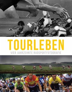 Roths großes Tourleben: Vier Jahrzehnte Radsportfotografie - Roth, Hennes