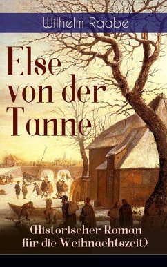 Else von der Tanne (Historischer Roman für die Weihnachtszeit) (eBook, ePUB) - Raabe, Wilhelm