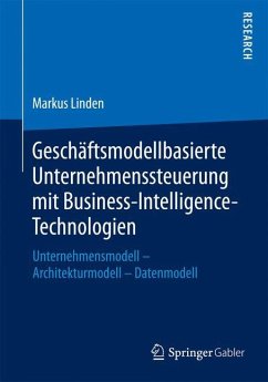 Geschäftsmodellbasierte Unternehmenssteuerung mit Business-Intelligence-Technologien - Linden, Markus