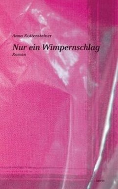 Nur ein Wimpernschlag - Rottensteiner, Anna