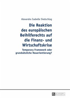 Die Reaktion des europäischen Beihilferechts auf die Finanz- und Wirtschaftskrise - Siedschlag, Alexandra Isabelle