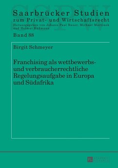 Franchising als wettbewerbs- und verbraucherrechtliche Regelungsaufgabe in Europa und Südafrika - Schmeyer, Birgit