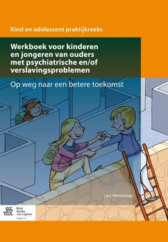 Werkboek Voor Kinderen En Jongeren Van Ouders Met Psychiatrische En/Of Verslavingsproblemen - Wenselaar, Lies