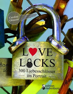 Love Locks - 300 Liebesschlösser im Portrait - Oblasser, Caroline