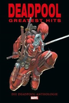 Deadpool Anthologie: Deadpools Greatest Hits - Nicieza, Fabian;Liefeld, Rob