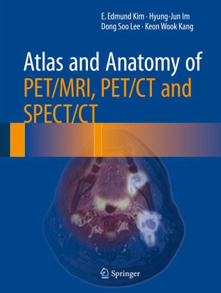 Atlas and Anatomy of PET/MRI, PET/CT and SPECT/CT Atlas and Anatomy of PET/MRI, PET/CT and SPECT/CT