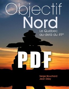 OBJECTIF NORD, Le Quebec au-dela du 49e (eBook, PDF) - Bouchard, Serge