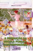 A produção da escola pública contemporânea (eBook, ePUB)