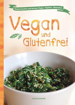 Vegan und Glutenfrei (eBook, ePUB) - Schmidt, Beatrice