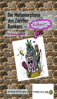 Die Metamorphose des Zürcher Bunkers - Kiffen!? (eBook, ePUB) - Bühlmann, Andrea