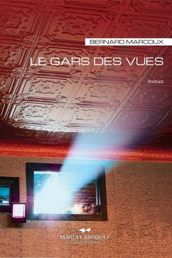 Le gars des vues (eBook, PDF) - Marcoux, Bernard