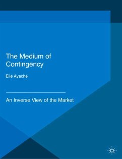 The Medium of Contingency 978-1-137-28654-3 (eBook, PDF) - Ayache, Elie