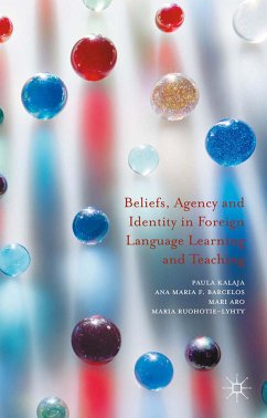 Beliefs, Agency and Identity in Foreign Language Learning and Teaching (eBook, PDF) - Kalaja, Paula; Barcelos, Ana Maria F.; Aro, Mari; Ruohotie-Lyhty, Maria