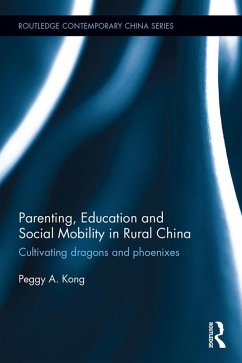 Parenting, Education, and Social Mobility in Rural China (eBook, ePUB) - Kong, Peggy A.