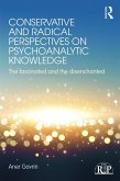 Conservative and Radical Perspectives on Psychoanalytic Knowledge (eBook, ePUB)