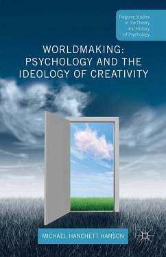Worldmaking: Psychology and the Ideology of Creativity (eBook, PDF) - Hanchett Hanson, Michael