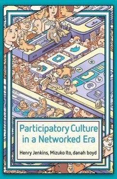 Participatory Culture in a Networked Era (eBook, ePUB) - Jenkins, Henry; Ito, Mizuko; Boyd, Danah