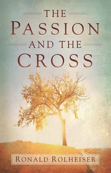 The Passion and the Cross (eBook, ePUB) The Passion and the Cross (eBook, ePUB)