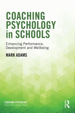 Coaching Psychology in Schools (eBook, PDF) - Adams, Mark