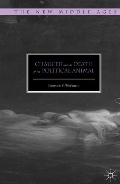 Chaucer and the Death of the Political Animal (eBook, PDF) - Workman, Jameson S.