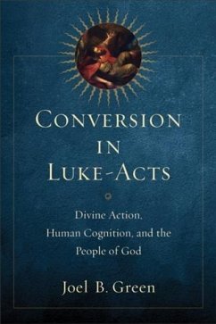 Conversion in Luke-Acts (eBook, ePUB) - Green, Joel B.