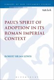 Paul's 'Spirit of Adoption' in its Roman Imperial Context (eBook, PDF)