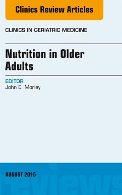 Nutrition in Older Adults, An Issue of Clinics in Geriatric Medicine (eBook, ePUB) - Morley, John E.