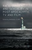 Race, Gender, and Sexuality in Post-Apocalyptic TV and Film (eBook, PDF)