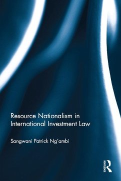 Resource Nationalism in International Investment Law (eBook, ePUB) - Ng'ambi, Sangwani Patrick