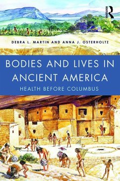 Bodies and Lives in Ancient America (eBook, PDF) - Martin, Debra; Osterholtz, Anna