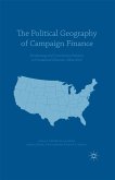 The Political Geography of Campaign Finance (eBook, PDF)