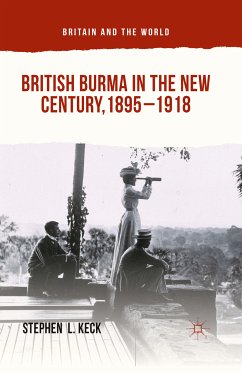 British Burma in the New Century, 1895–1918 (eBook, PDF) - Keck, Stephen L