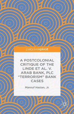 A Postcolonial Critique of the Linde et al. v. Arab Bank, PLC &quote;Terrorism&quote; Bank Cases (eBook, PDF)