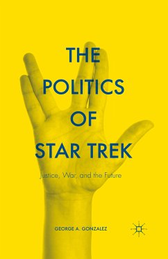 The Politics of Star Trek (eBook, PDF) - Gonzalez, George A.