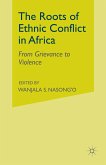 The Roots of Ethnic Conflict in Africa (eBook, PDF)