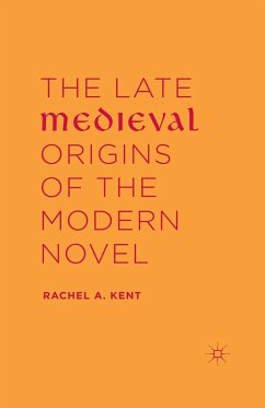 The Late Medieval Origins of the Modern Novel (eBook, PDF) - Kent, Rachel A.