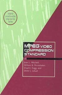 MPEG Video Compression Standard (eBook, PDF) - Fogg, Chad; Legall, Didier J.; Mitchell, Joan L.; Pennebaker, William B.