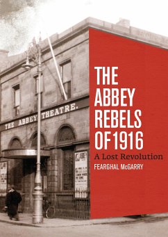 The Abbey Rebels of 1916 (eBook, ePUB) - McGarry, Fearghal