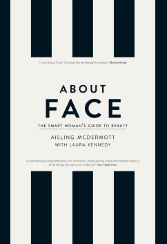 About Face – The Smart Woman's Guide to Beauty (eBook, ePUB) - McDermott, Aisling; Kennedy, Laura