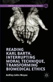 Reading Karl Barth, Interrupting Moral Technique, Transforming Biomedical Ethics (eBook, PDF)
