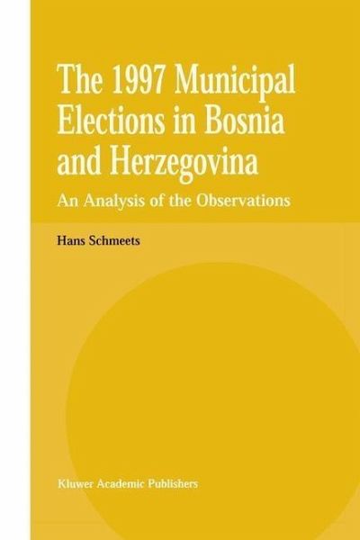 The 1997 Municipal Elections in Bosnia and Herzegovina (eBook, PDF) The 1997 Municipal Elections in Bosnia and Herzegovina (eBook, PDF)