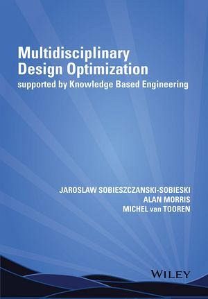 Multidisciplinary Design Optimization Supported by Knowledge Based Engineering (eBook, ePUB) Multidisciplinary Design Optimization Supported by Knowledge Based Engineering (eBook, ePUB)