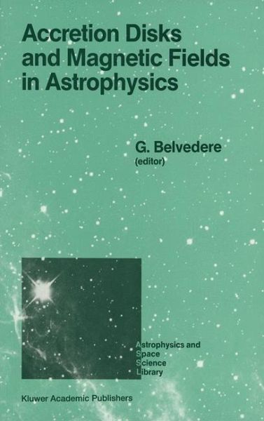 Accretion Disks and Magnetic Fields in Astrophysics (eBook, PDF) Accretion Disks and Magnetic Fields in Astrophysics (eBook, PDF)