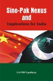 Sino - Pak Nexus and Implications for India (eBook, ePUB)