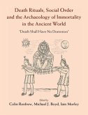 Death Rituals, Social Order and the Archaeology of Immortality in the Ancient World (eBook, PDF) Death Rituals, Social Order and the Archaeology of Immortality in the Ancient World (eBook, PDF)