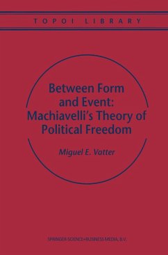 Between Form and Event: Machiavelli's Theory of Political Freedom (eBook, PDF) - Vatter, M.