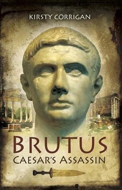 Brutus Caesar's Assassin (eBook, PDF) - Corrigan, Dr Kirsty