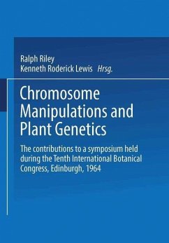 Chromosome Manipulations and Plant Genetics (eBook, PDF) - Riley, Ralph; Lewis, Kenneth Roderick